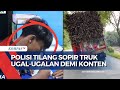 Sopir Truk Viral Ugal-Ugalan Ternyata Tak Punya SIM, Polisi Sanksi Tilang Pelaku