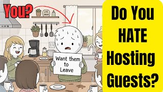 Do You HATE Hosting Guests?