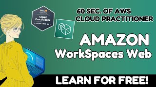 What is AWS WorkSpaces Web? | AWS Cloud Practitioner CLF-C02