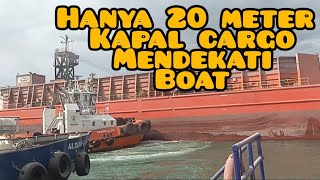 DETIK DETIK KAPAL KARGO  MENDEKATI NOAT