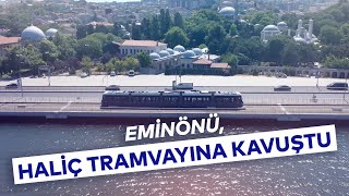 ALİBEYKÖY-EMİNÖNÜ TRAMVAYI HİZMETE AÇILDI