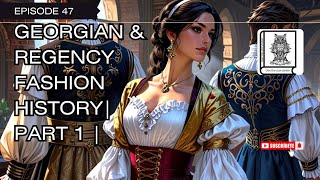 Georgian \u0026 Regency Fashion History: Part 1| #fashionhistory #history #viralvideo