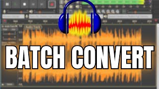 How to Batch Convert in Audacity 2025?