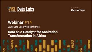 Webinar 14: Data as a Catalyst for Sanitation Transformation in Africa