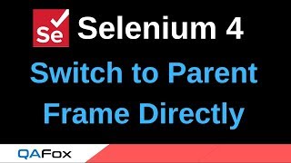 Selenium 4 - New Features - Part 14 - Switching directly to parent frame using parentFrame()