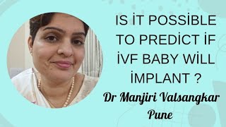 Is it possible to predict beforehand whether IVF implanted embryo will implant to the uterus ?