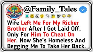 Wife Left Me For My Richer Brother After I Got Laid Off, Only For Him To Cheat On Her  Now She’s Hom