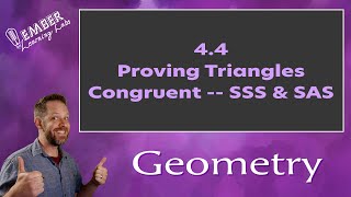 4-4 Proving Triangles Congruent SSS and SAS | Geometry | Ember Learning Labs
