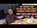 Sư Minh Tuệ Tu Sai Và Làm Lệch Chánh Pháp Phật- Đức Thầy Thích Mật Hạnh