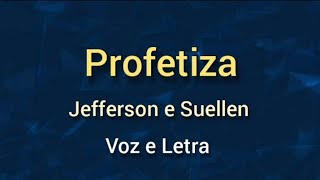 PROFETIZA | JEFFERSON E SUELLEN  COM LETRA COMPLETO (LEGENDADO)