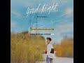 good night kim hanbin b.i 131 eng vietsub rom original demo