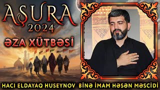 Aşura günü 2024 | Əza xütbəsi | Hacı Eldayaq Huseynov