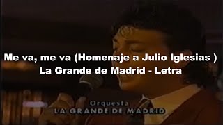 Me va, me va (Homenaje a Julio Iglesias) - La Grande de Madrid   (Lyric/Letra)