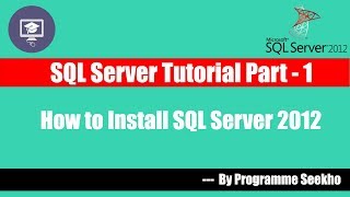 SQL Server Tutorial Part-1 How to Install SQL Server 2012 || SQL Server 2012