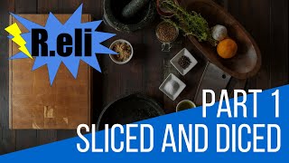 Sliced and Diced Part 1