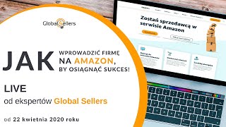Jak wprowadzić firmę na Amazon, by osiągnąć sukces! LIVE od Global Sellers
