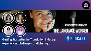 Getting Started in the Translation Industry: experiences, challenges, and blessings #translation