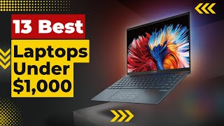 13 Best Laptops Under $1,000 in 2023