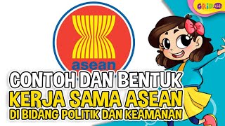 Contoh dan Bentuk Kerja Sama ASEAN di Bidang Politik dan Keamanan