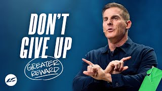 Don’t Give Up - Greater Reward Part 3
