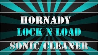 HORNADY LOCK n LOAD SONIC CLEANER review and quick HOW TO by \