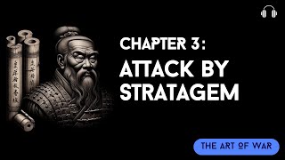 Interpretation the Chapter 3: Attack by Stratagem | The Art of War 【Ancient Chinese Wisdom】