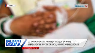 Balitang Bisdak: Ama-ama nga milugos sa iyang stepdaughter sa City of Naga, hingpit nang kasohan