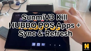 Sunmi V3 Kill HUBBO POS Apps + Sync \u0026 Refresh