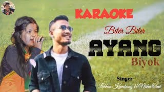 BITÉR BITÉR AYANG BIYOK MISING SONG KARAOKE SINGER LEKHON KUMBANG NISHA OMÉ KARAOKE BY SURYA MØHAN