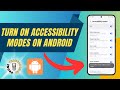 How to Turn on Accessibility Modes on Android - Step-by-Step Guide