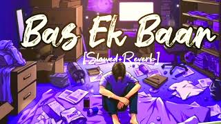 Bas Ek Baar (LoFi) Slowed + Reverb | Gravero | Times Music | Bollywood Lofi