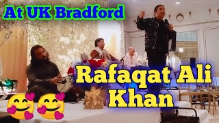 | Ustad Rafaqat Ali Khan | beautiful performance at UK | Ali Raza