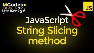 JavaScript String Slice method: Let’s Understand this correctly (in Sinhala)