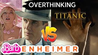 Overthinking The Barbenheimer Phenomenon | Titanic v Barbenheimer