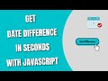 Get Date Difference in Seconds with JavaScript [HowToCodeSchool.com[