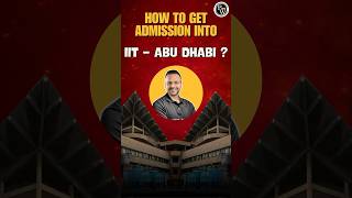 🚨 IIT Is Now In Dubai! | How to Get Admission Into IIT Delhi Abu Dhabi? 🤔 | Study in Gulf