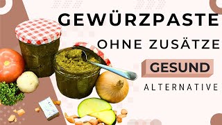 Selbstgemachte Gewürzpaste ohne Zusätze: Gesunde Alternative zu Brühwürfeln