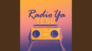 Radio ya Yesu (feat. Joshua Ndauka)