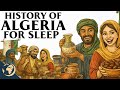Algeria: Secrets of the Sahara & Beyond | History for Sleep