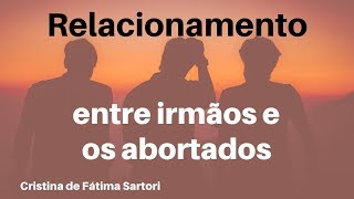 Relacionamento entre irmãos e os Abortados