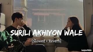 Surili Akhiyon Wale [ Slowed + Reverb ] | Rahat fateh ali khan | lofi song |