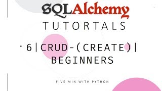 SQLAlchemy Tutorial -6 | CRUD -1 (CREATE) | For Begininers