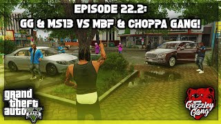 Episode 22.2: GG \u0026 MS13 VS MBF \u0026 Choppa Gang! | GTA 5 RP | Grizzley World RP