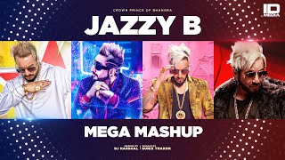 Jazzy B Mega Mashup | Birthday Special | Latest Punjabi Songs 2021 | IDMedia
