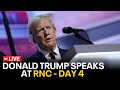 LIVE: Former President Donald Trump speaks at RNC