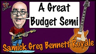 A Great Budget Semi Acoustic - Samick Greg Bennett Royale