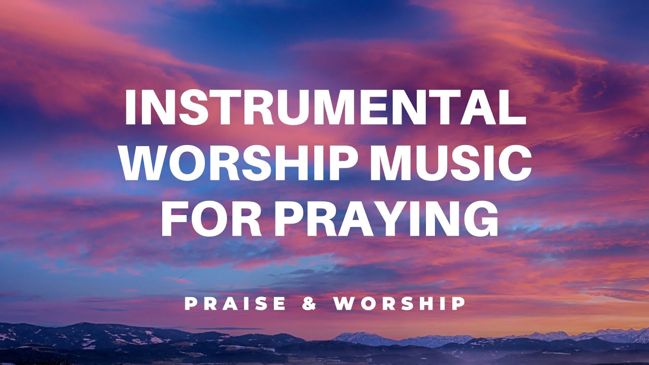 One Hour Instrumental Worship Music For Prayer Youtube Music