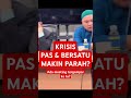 KRISIS PAS & BERSATU MAKIN PARAH?