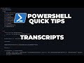 PowerShell Quick Tips : Transcripts