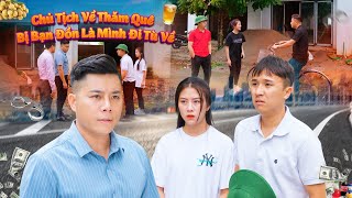 CHỦ TỊCH VỀ THĂM QUÊ BỊ BẠN ĐỒN LÀ MÌNH ĐI TÙ VỀ VÀ CÁI KẾT | PHIM TÌNH CẢM GÃY SCHOOL